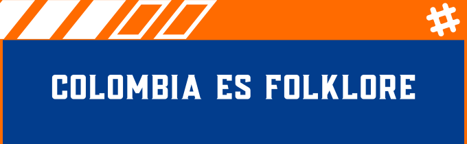 COLOMBIA ES FOLKLORE